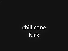 chill cone fuck